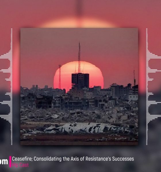 Ceasefire; Consolidating the Axis of Resistance's Successes